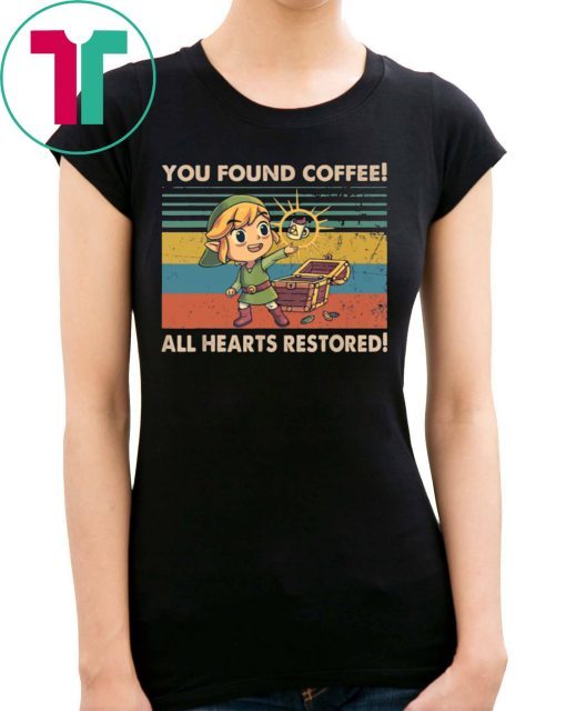 You Found Coffee All Hearts Restored T-Shirt
