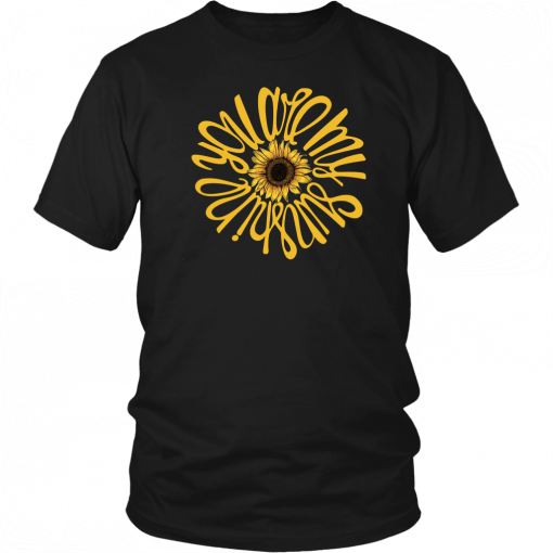 You are my sunshine sunflower Unisex T-Shirt