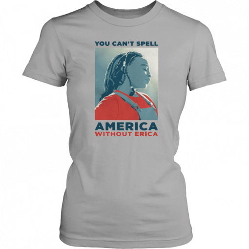 You can not spell america without erica 2019 T-Shirt