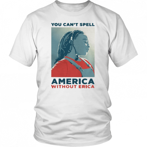 You can not spell america without erica 2019 T-Shirt