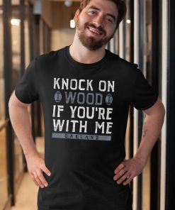 Knock On Wood If You're With Me Unisex T-Shirt