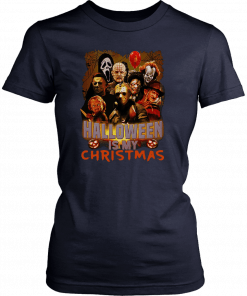 Horror movie halloween is my christmas Gift Tee Shirt