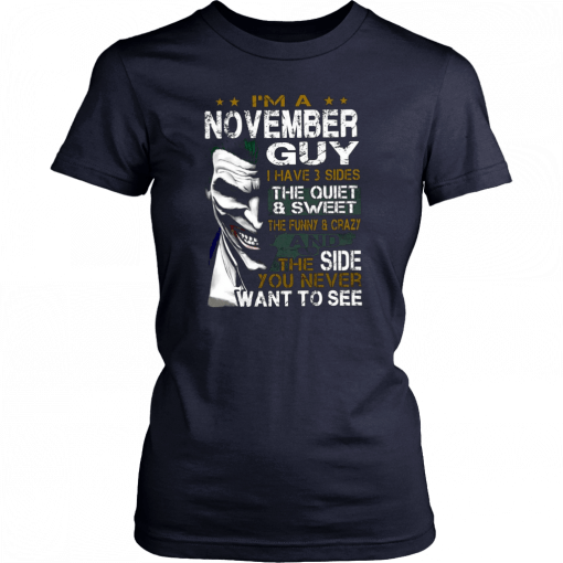 Joker I’m a november guy I have 3 sides the quiet and sweet the funny and crazy Tee Shirt