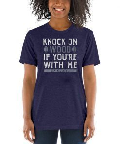 Knock On Wood If You're With Me Classic T-Shirt