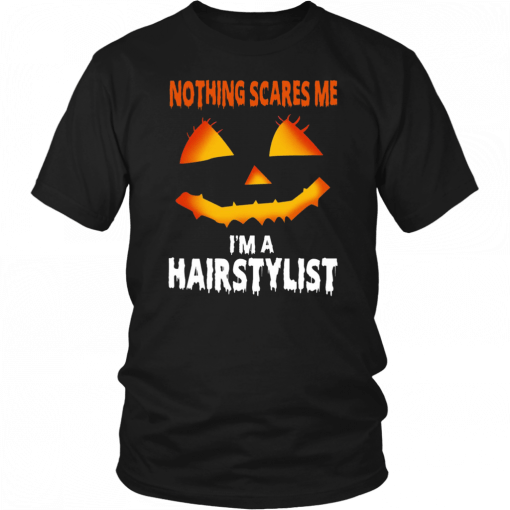 Nothing Scares Me Im A Hairstylist Funny Halloween Costume Classic Tee Shirt