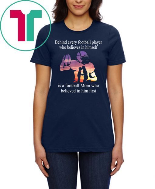 Behind Every Football Player Family Mom Mother 2019 Gift T-Shirt