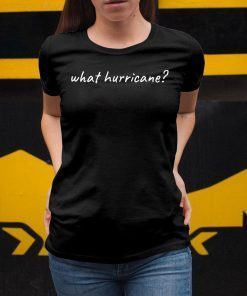 Hurricane Humor What Hurricane? Classic T-Shirt