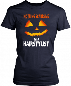 Nothing Scares Me Im A Hairstylist Funny Halloween Costume Classic Tee Shirt