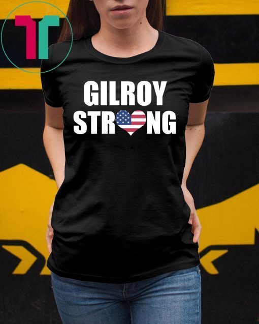 #gilroystrong We Are Gilroy Strong T-Shirt