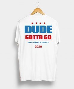 Dude Gotta Go Keep America Great 2020 Classic T-Shirt