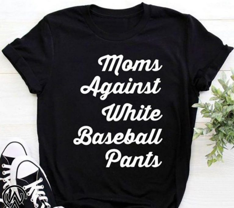 Mom against white baseball pants Tee Shirt