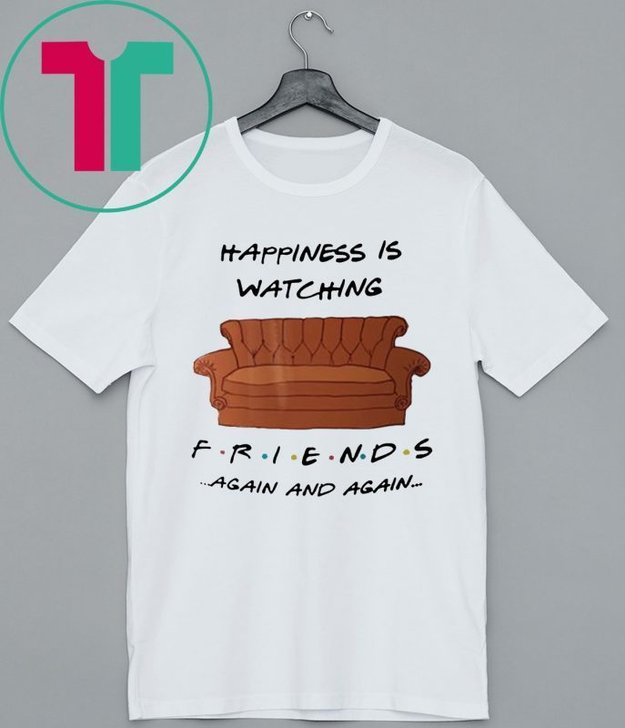 Happyness is watching friends tv show again T-Shirt