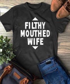 Filthy Mouthed Wife Shirt