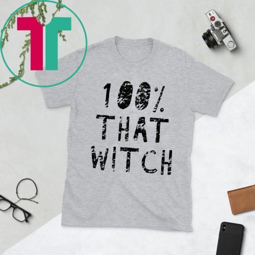 100% That Witch T-Shirt Funny Halloween Tee