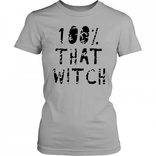 100% That Witch Shirt Funny Halloween 2019 T-Shirt
