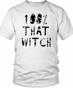 100% That Witch Shirt Funny Halloween 2019 T-Shirt