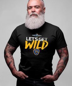 Let's Get Wild Milwaukee Brewers Funny T-Shirt