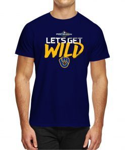 Let's Get Wild Milwaukee Brewers For 2019 T-Shirt