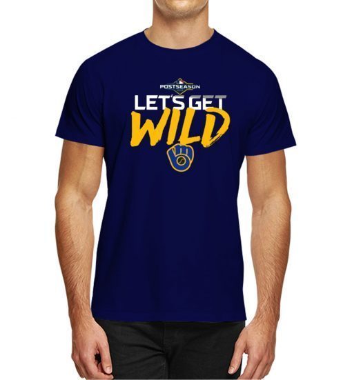 Let's Get Wild Milwaukee Brewers For 2019 T-Shirt