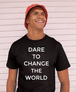 Dare To Change The World Hugh Jackman Tee Shirt