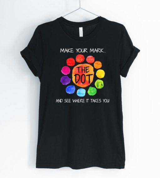 Make your mark and see where it takes you T-Shirt