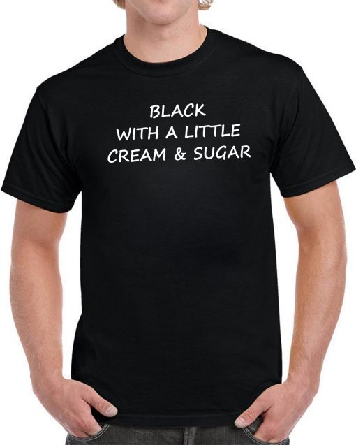 Black With A Little Cream And Sugar Unisex T-Shirt