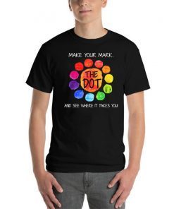 Make your mark and see where it takes you T-Shirt