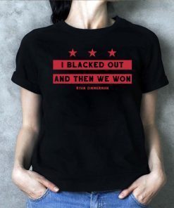 Ryan Zimmerman Shirt - Blacked Out, And Then We Won 2019 T-Shirt