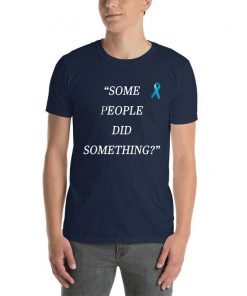 Some People Did Something Nicholas Haros Tee Shirt