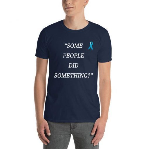 Some People Did Something Nicholas Haros Tee Shirt