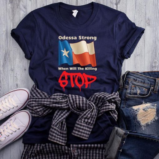 Odessa Strong When Will The Killing Stop Memorial 2019 T-Shirt