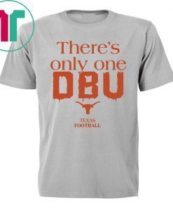 There’s Only One DBU Texas Football 2019 T-Shirt