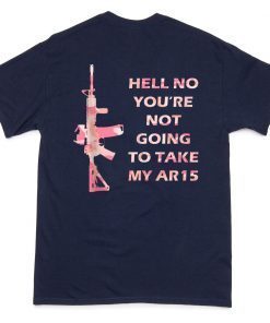 Hell No You're Not Going To Take My AR15 Beto Come And It Unisex T-Shirt