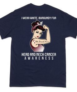 For Cancer Warrior I Wear Burgundy For Head And Neck Cancer Awareness T-Shirt