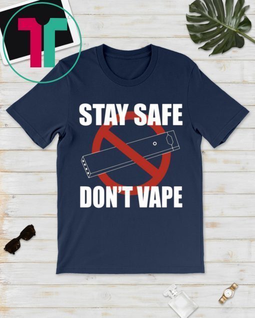 Stay Safe Don't Vape Shirt