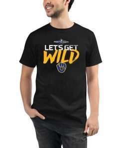 Let's Get Wild Milwaukee Brewers Shirts