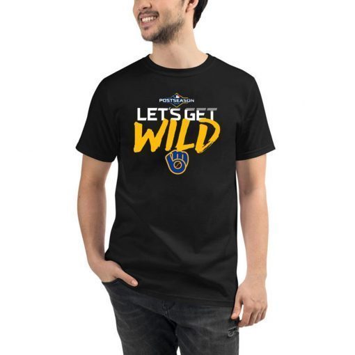 Let's Get Wild Milwaukee Brewers Shirts