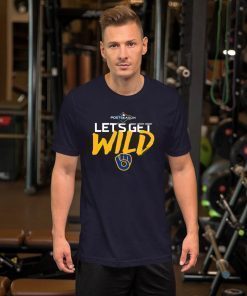 Let's Get Wild Milwaukee Brewers Shirts