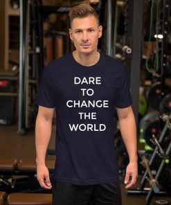 Dare To Change The World Hugh Jackman Tee Shirt