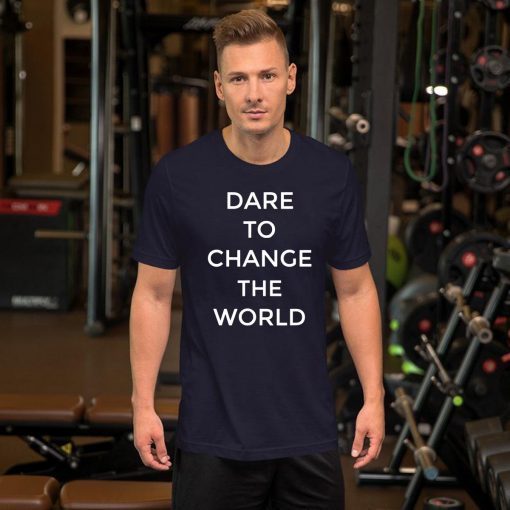 Dare To Change The World Hugh Jackman Tee Shirt