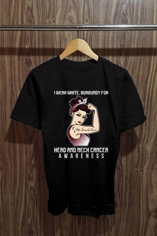 For Cancer Warrior I Wear Burgundy For Head And Neck Cancer Awareness T-Shirt