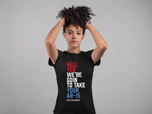 Beto Hell Yes We’re Going To Take Your Ar-15 Gift T-Shirt