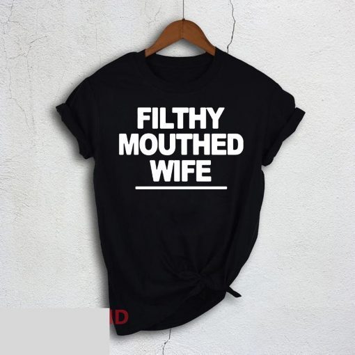 Filthy Mouthed Wife Tee Shirt