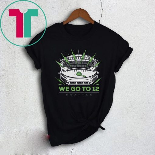 We Go To 12 Shirt - Seattle Football Tee Shirt