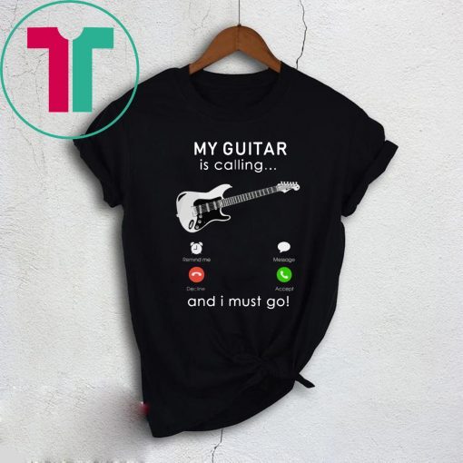 My bass Guitar is calling and I Must go Shirts