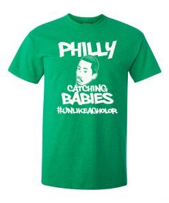 Hakim Laws Philly Catching Babies Unlike Agholor Unisex T-Shirt