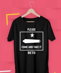 Beto O'Rourke Please Come and Take It Texas Flag Gift Tee Shirt