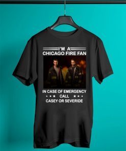 I’m a chicago fire fan in case of emergency call casey or severide 2019 T-Shirt