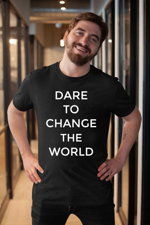 Dare To Change The World Hugh Jackman Shirts