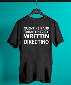 Quentinen And Tarantined By Writtin Directino Tee Shirt